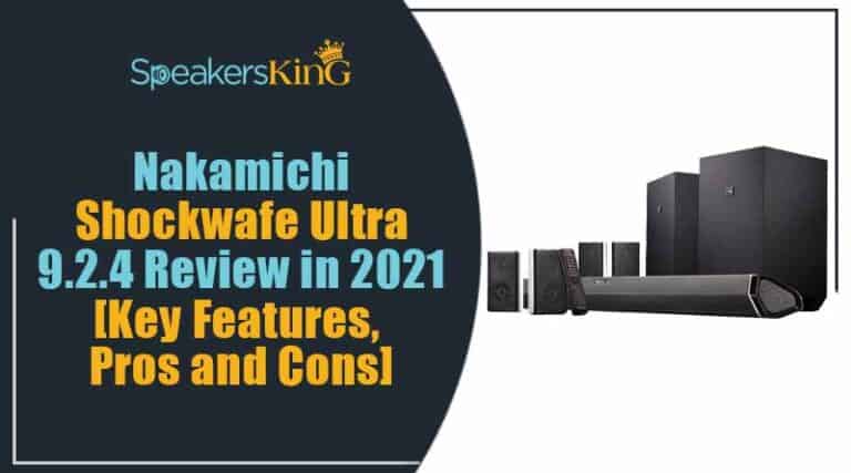 Nakamichi Shockwafe Ultra 9.2.4 Review in 2023 [Key Features, Pros and Cons]