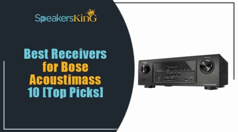 Best Receivers for Bose Acoustimass 10 (Updated List)